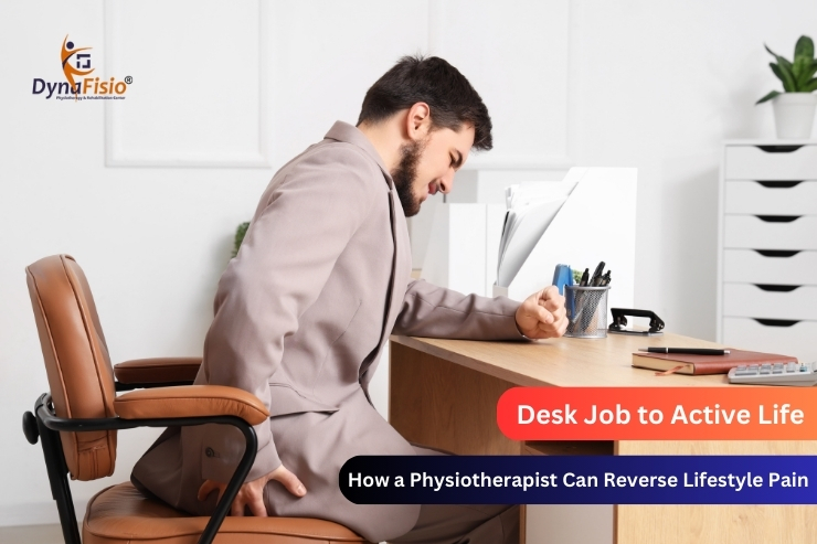 Desk Job to Active Life: How a Physiotherapist Can Reverse Lifestyle Pain