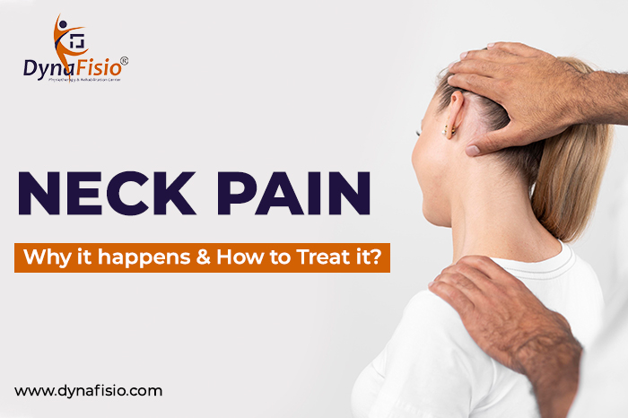Neck Pain – Why it Happens & How to Treat it?